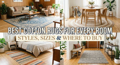 Best Cotton Rugs for Every Room: Styles, Sizes & Where to Buy